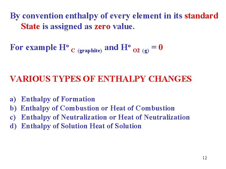 By convention enthalpy of every element in its standard State is assigned as zero