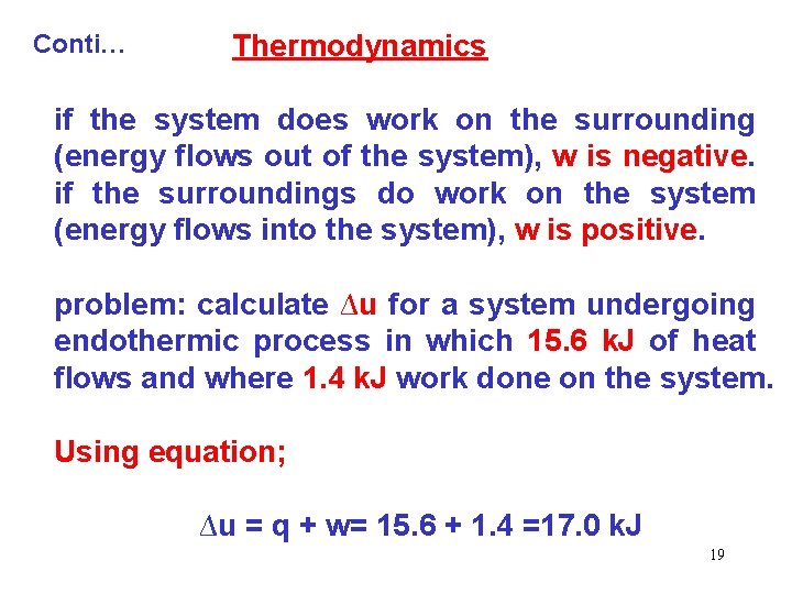 Conti… Thermodynamics if the system does work on the surrounding (energy flows out of