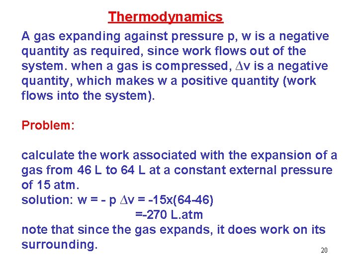 Thermodynamics A gas expanding against pressure p, w is a negative quantity as required,