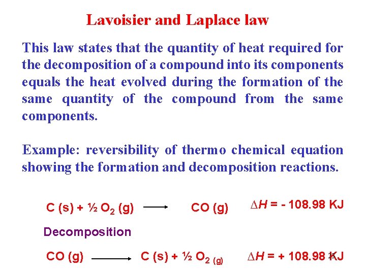 Lavoisier and Laplace law This law states that the quantity of heat required for