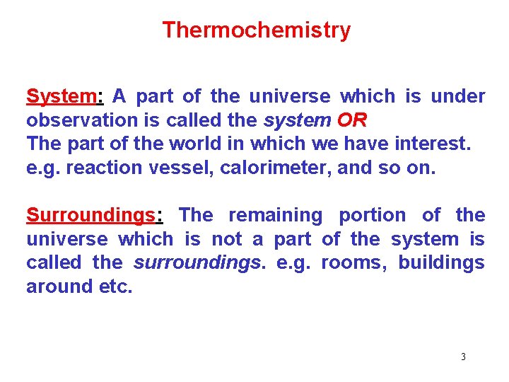 Thermochemistry System: A part of the universe which is under observation is called the