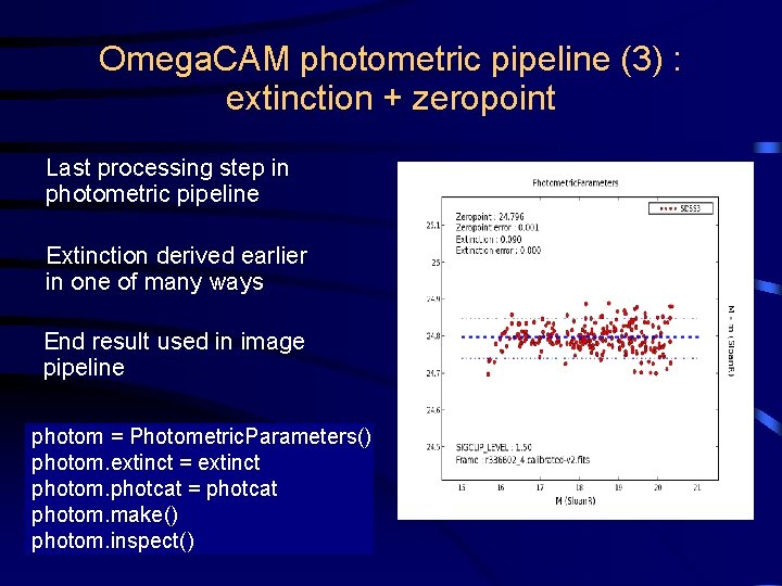 Omega. CAM photometric pipeline (3) : extinction + zeropoint Last processing step in photometric