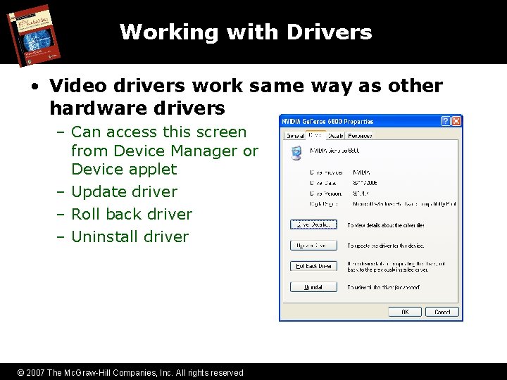 Working with Drivers • Video drivers work same way as other hardware drivers –