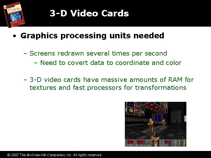 3 -D Video Cards • Graphics processing units needed – Screens redrawn several times