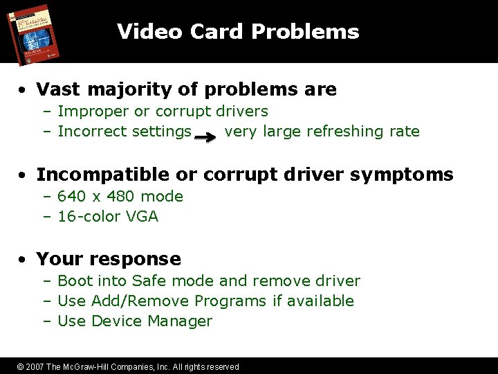 Video Card Problems • Vast majority of problems are – Improper or corrupt drivers