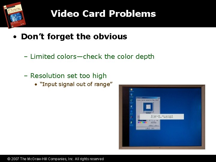 Video Card Problems • Don’t forget the obvious – Limited colors—check the color depth