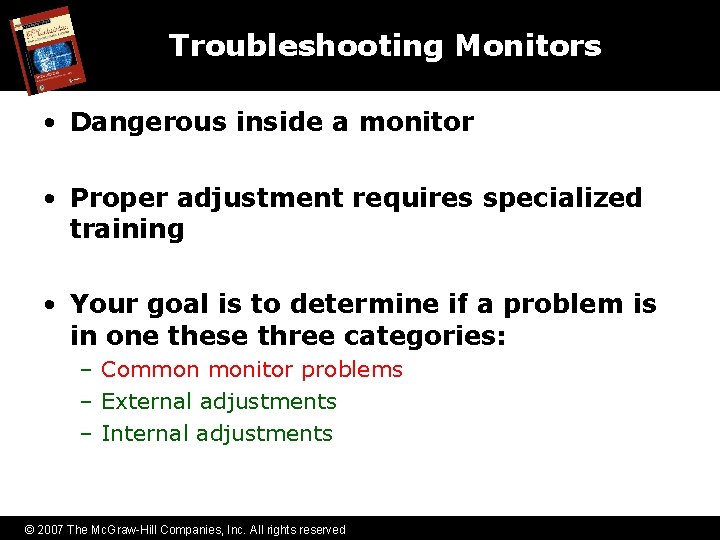 Troubleshooting Monitors • Dangerous inside a monitor • Proper adjustment requires specialized training •