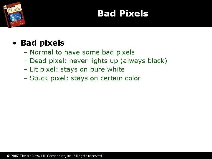 Bad Pixels • Bad pixels – – Normal to have some bad pixels Dead