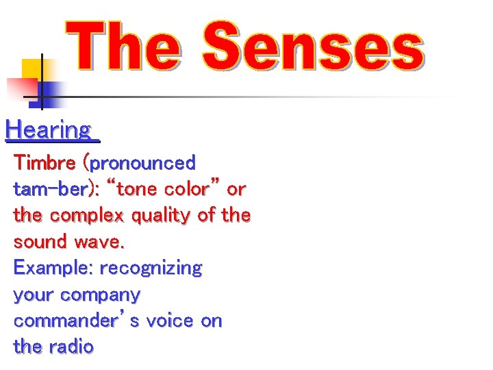 Hearing Timbre (pronounced tam-ber): “tone color” or the complex quality of the sound wave.
