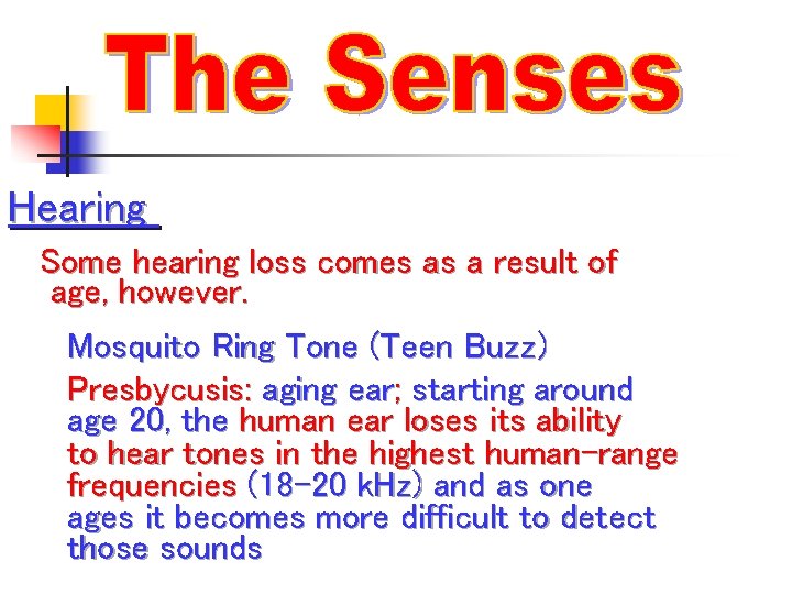 Hearing Some hearing loss comes as a result of age, however. Mosquito Ring Tone