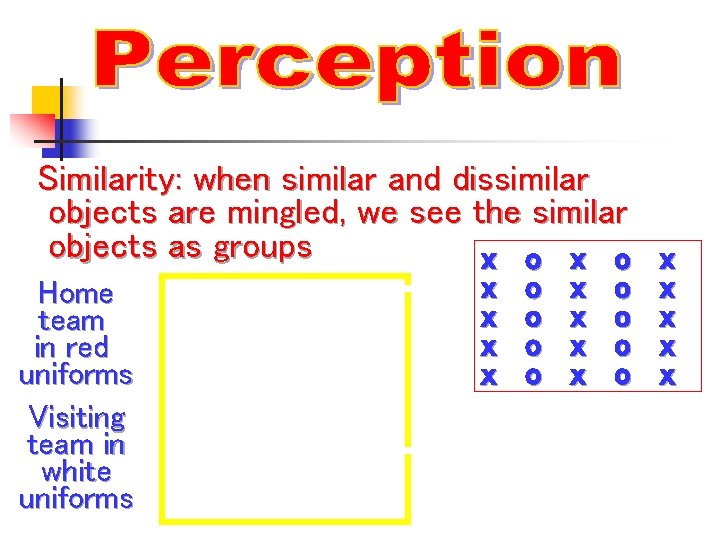 Similarity: when similar and dissimilar objects are mingled, we see the similar objects as