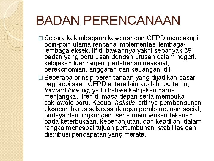 BADAN PERENCANAAN � Secara kelembagaan kewenangan CEPD mencakupi poin-poin utama rencana implementasi lembaga eksekutif