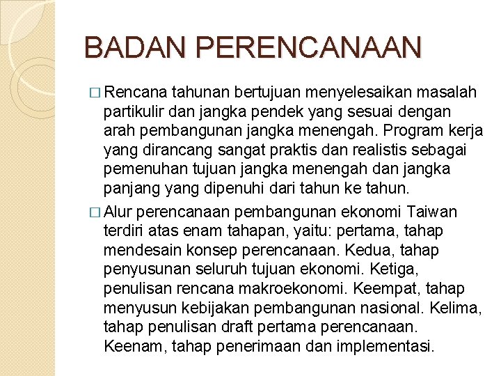 BADAN PERENCANAAN � Rencana tahunan bertujuan menyelesaikan masalah partikulir dan jangka pendek yang sesuai