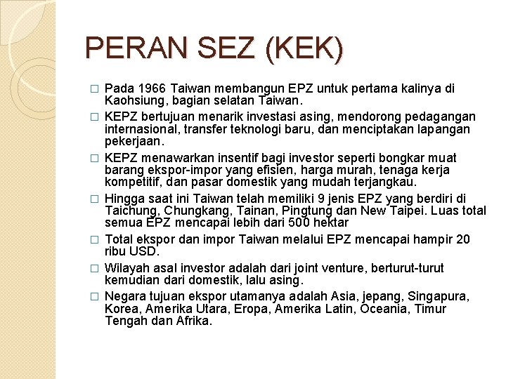 PERAN SEZ (KEK) � � � � Pada 1966 Taiwan membangun EPZ untuk pertama