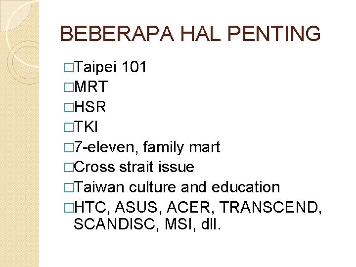 BEBERAPA HAL PENTING �Taipei 101 �MRT �HSR �TKI � 7 -eleven, family mart �Cross