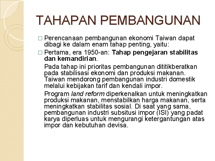 TAHAPAN PEMBANGUNAN � Perencanaan pembangunan ekonomi Taiwan dapat dibagi ke dalam enam tahap penting,