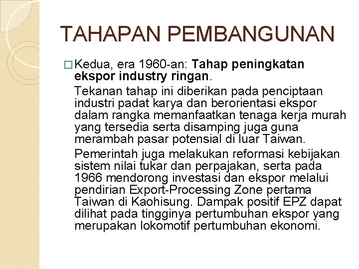 TAHAPAN PEMBANGUNAN � Kedua, era 1960 -an: Tahap peningkatan ekspor industry ringan. Tekanan tahap