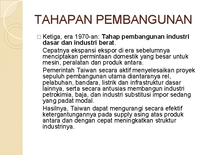 TAHAPAN PEMBANGUNAN � Ketiga, era 1970 -an: Tahap pembangunan industri dasar dan industri berat.