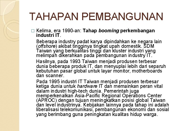 TAHAPAN PEMBANGUNAN � Kelima, era 1990 -an: Tahap booming perkembangan industri IT. Beberapa industry