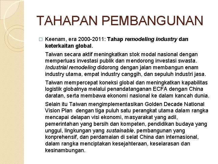 TAHAPAN PEMBANGUNAN � Keenam, era 2000 -2011: Tahap remodeling industry dan keterkaitan global. Taiwan