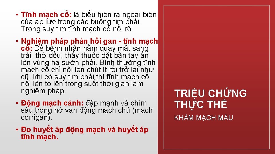 ▪ Tĩnh mạch cổ: là biểu hiện ra ngoại biên của áp lực trong