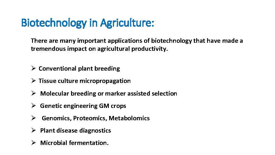 Biotechnology in Agriculture: There are many important applications of biotechnology that have made a