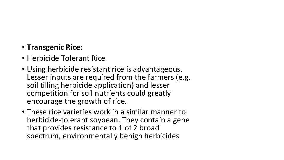  • Transgenic Rice: • Herbicide Tolerant Rice • Using herbicide resistant rice is