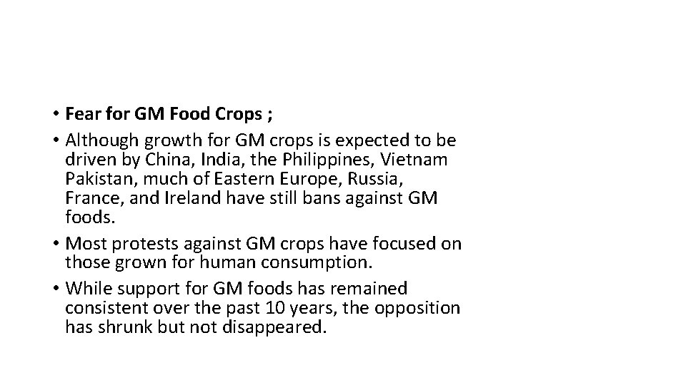  • Fear for GM Food Crops ; • Although growth for GM crops