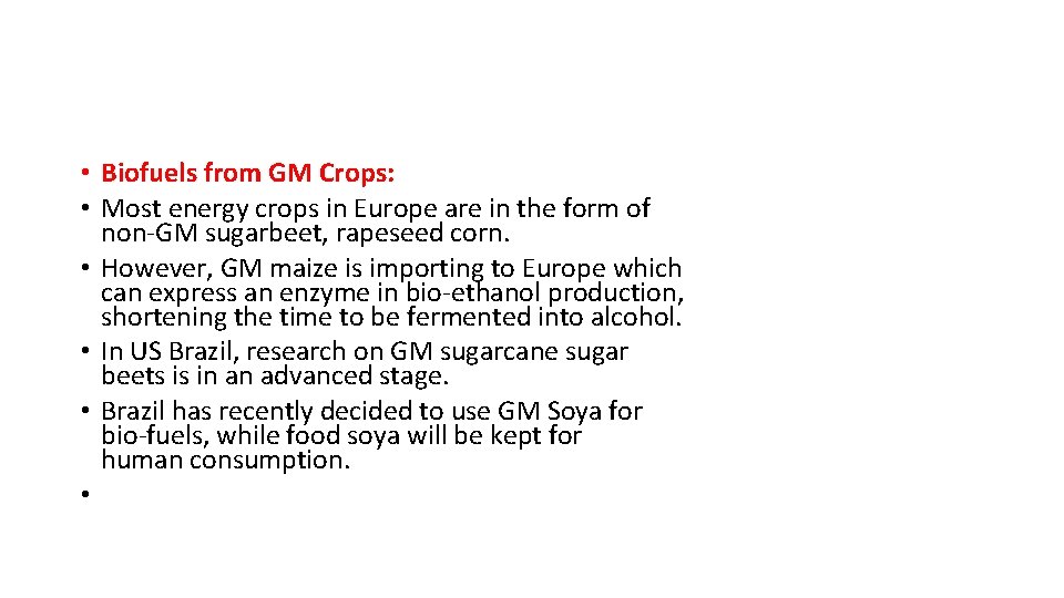  • Biofuels from GM Crops: • Most energy crops in Europe are in