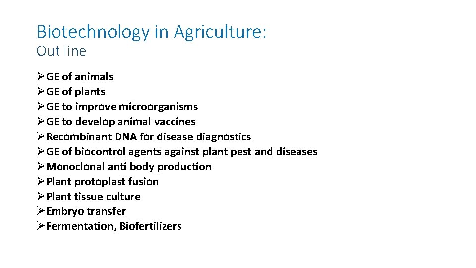 Biotechnology in Agriculture: Out line ØGE of animals ØGE of plants ØGE to improve