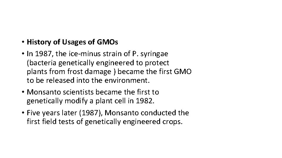  • History of Usages of GMOs • In 1987, the ice-minus strain of