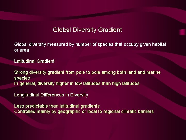 Global Diversity Gradient Global diversity measured by number of species that occupy given habitat
