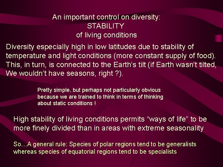 An important control on diversity: STABILITY of living conditions Diversity especially high in low
