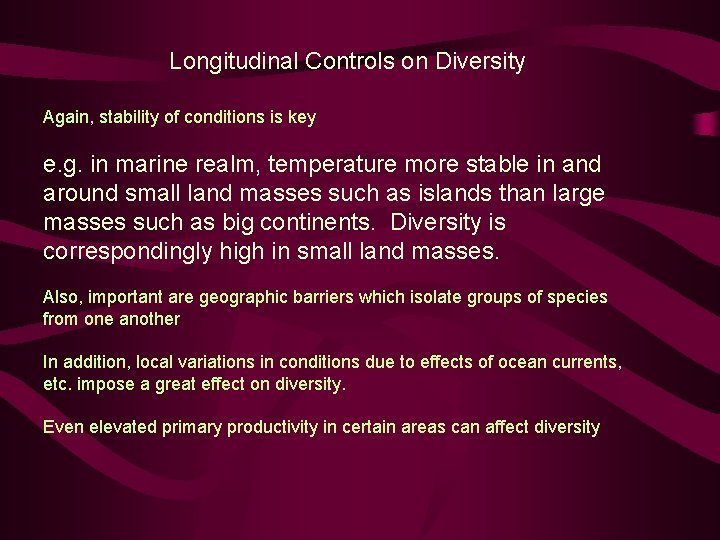 Longitudinal Controls on Diversity Again, stability of conditions is key e. g. in marine
