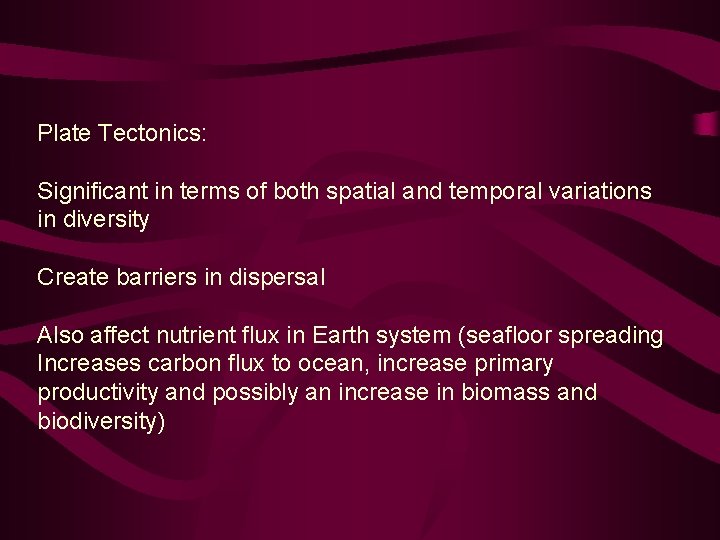 Plate Tectonics: Significant in terms of both spatial and temporal variations in diversity Create