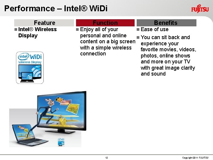 Performance – Intel® Wi. Di Feature Intel® Wireless Display Function Benefits Enjoy all of
