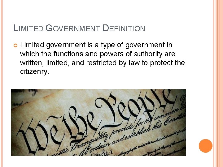 LIMITED GOVERNMENT DEFINITION Limited government is a type of government in which the functions