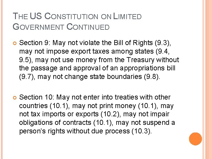 THE US CONSTITUTION ON LIMITED GOVERNMENT CONTINUED Section 9: May not violate the Bill