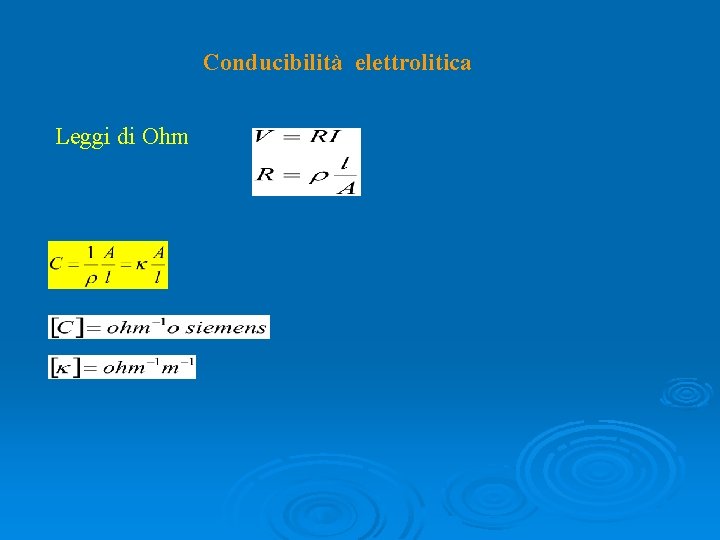 Conducibilità elettrolitica Leggi di Ohm 