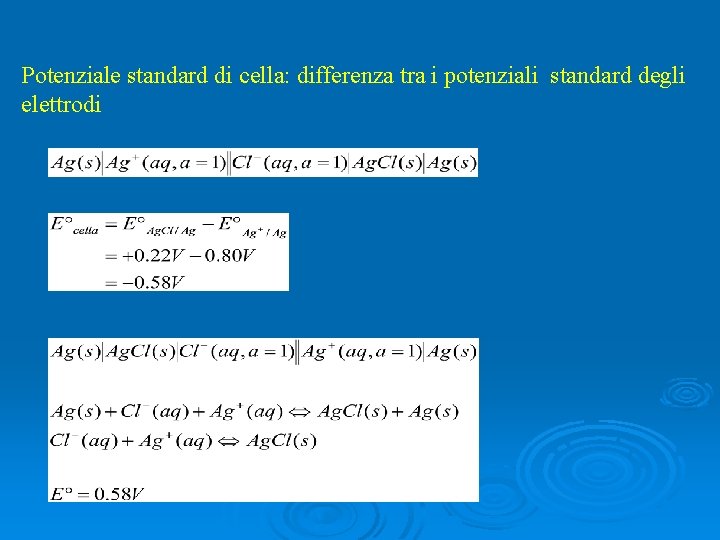 Potenziale standard di cella: differenza tra i potenziali standard degli elettrodi 