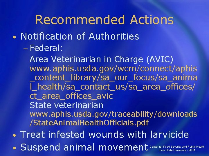 Recommended Actions • Notification of Authorities − Federal: Area Veterinarian in Charge (AVIC) www.