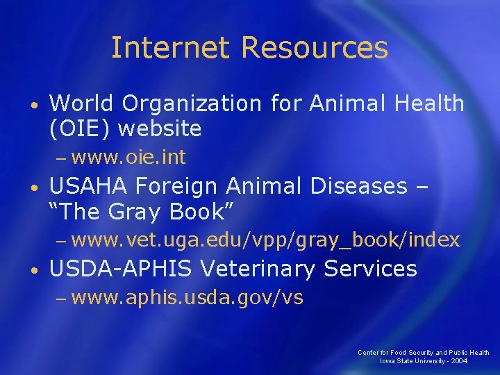Internet Resources • World Organization for Animal Health (OIE) website − www. oie. int