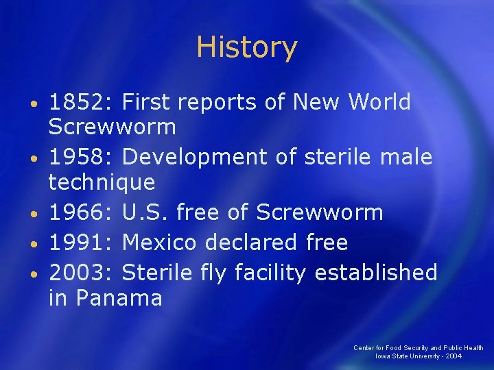 History • • • 1852: First reports of New World Screwworm 1958: Development of
