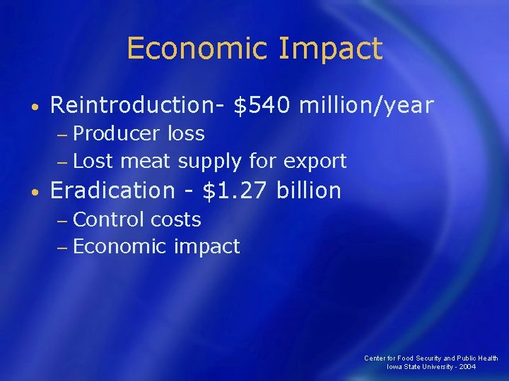 Economic Impact • Reintroduction- $540 million/year − Producer loss − Lost meat supply for