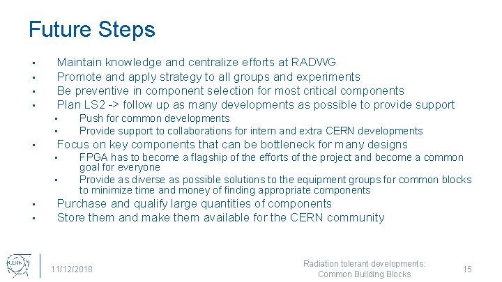 Future Steps • • Maintain knowledge and centralize efforts at RADWG Promote and apply