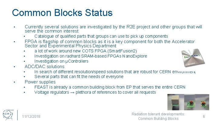 Common Blocks Status • Currently several solutions are investigated by the R 2 E