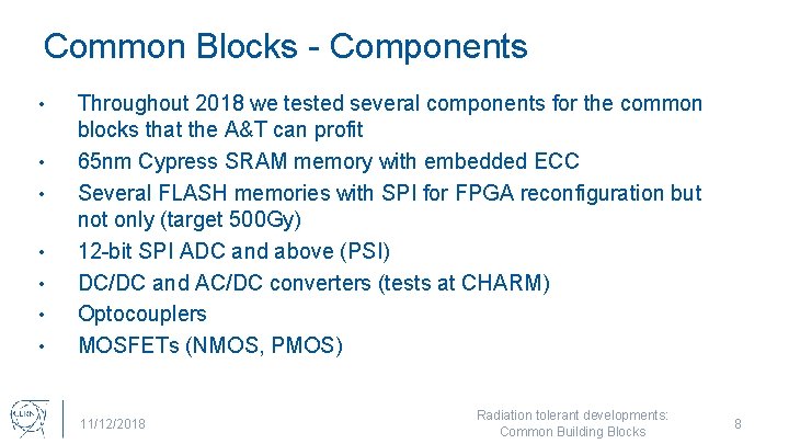 Common Blocks - Components • • Throughout 2018 we tested several components for the