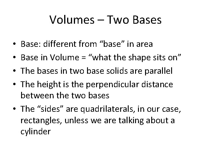 Volumes – Two Bases Base: different from “base” in area Base in Volume =