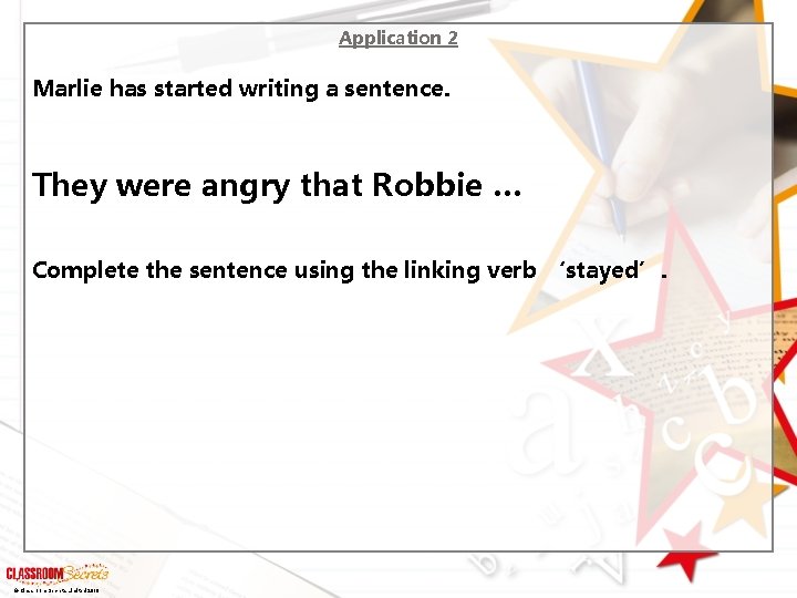 Application 2 Marlie has started writing a sentence. They were angry that Robbie …