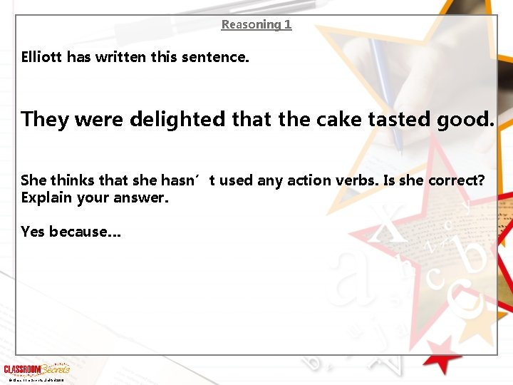Reasoning 1 Elliott has written this sentence. They were delighted that the cake tasted